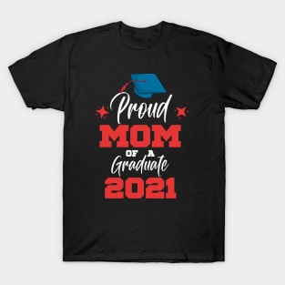 Proud Mom Of A 2021 Graduate T-Shirt